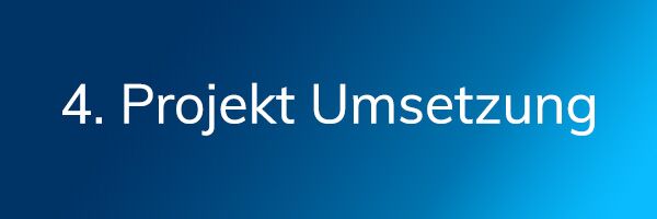 Button: 4. Projekt Umsetzung